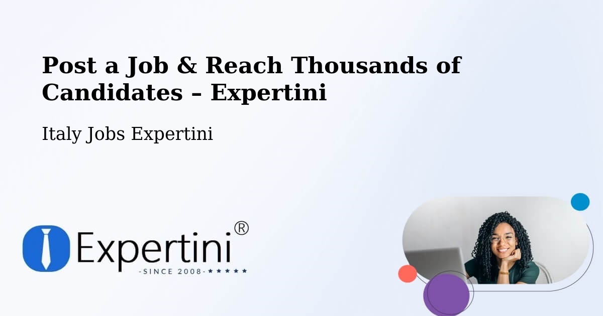 Post a Job in Chiauci – Hire the Right Talent - Chiauci, Italy Jobs Expertini