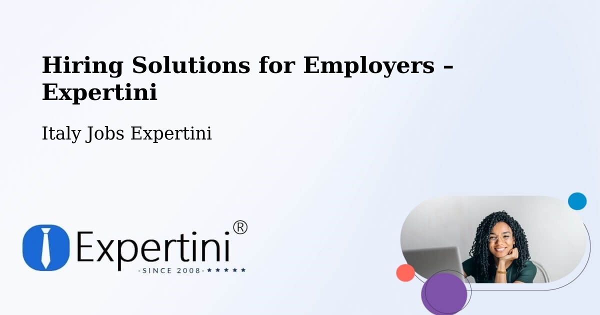 Hiring Solutions for Employers in Chiauci - Chiauci, Italy Jobs Expertini