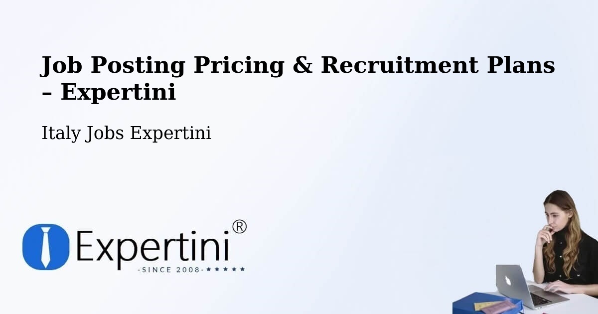 Job Posting Pricing & Recruitment Plans – Chiauci - Chiauci, Italy Jobs Expertini